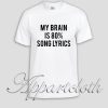 My Brain is 80 Song Lyrics Unisex Tshirt