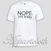 NOPE.not today. Unisex Tshirt