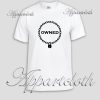 Owned Unisex Tshirt