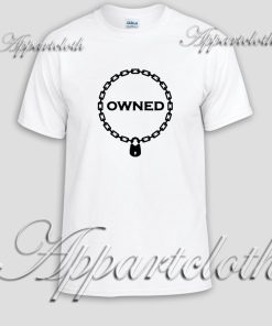 Owned Unisex Tshirt