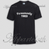 Permanently Tired Unisex Tshirt