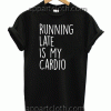 Running Late Is My Cardio Unisex Tshirt