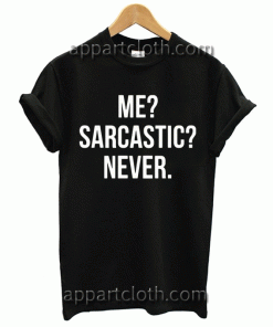 Sarcastic Never Unisex Tshirt