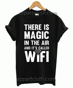 There Is Magic In The Air Unisex Tshirt