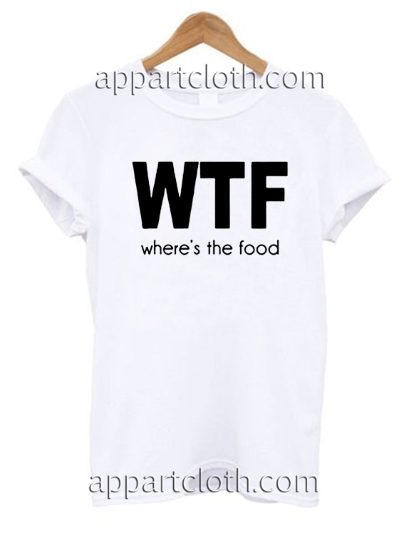 WTF Where's The Food Unisex Tshirt