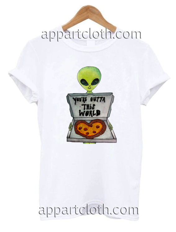 You're OuttaThis World Unisex Tshirt