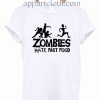Zombies Funny Slogan Unisex Tshirt