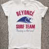 Beyonce Surf Team Unisex Tshirt