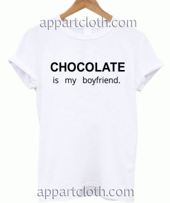 Chocolate is my boyfriend Unisex Tshirt