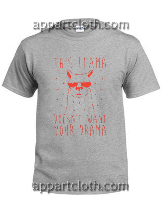Doesn't Want Your Drama Unisex Tshirt