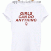 Girls Can Do Anything Unisex Tshirt