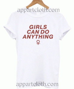 Girls Can Do Anything Unisex Tshirt