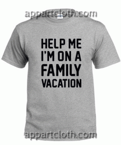 Help Me I'm On A Family Vacation Unisex Tshirt