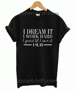 I DREAM IT I WORK HARD Unisex Tshirt