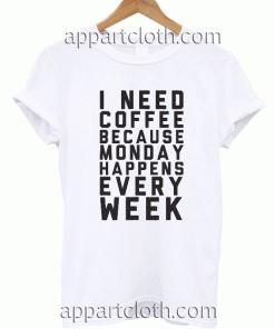 I Need Coffee Unisex Tshirt