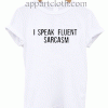 I Speaking fluent sarcasm Unisex Tshirt