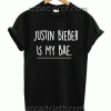Justin Bieber Is My Bae Unisex Tshirt