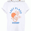 Last Place Champ Unisex Tshirt