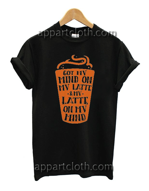 Latte On My Mind Unisex Tshirt