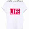 Life Unisex Tshirt