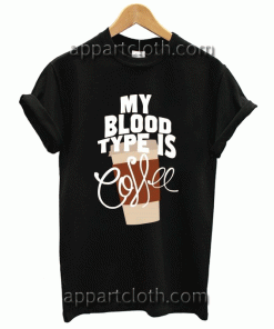 My Blood Type is Coffee Unisex Tshirt