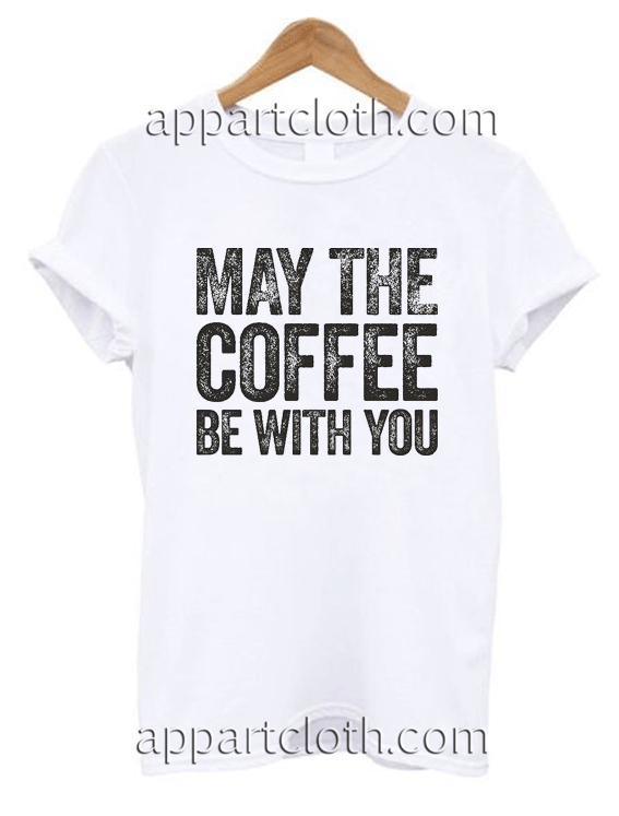 My The Coffee Be With You Unisex Tshirt