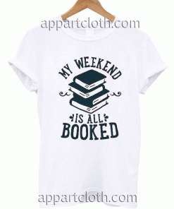 My Weekend is All Booked Unisex Tshirt