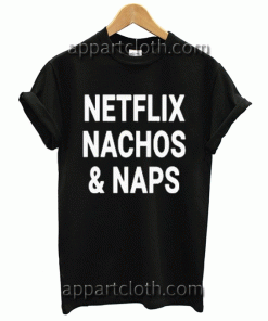 Netflix Nachos and Naps Unisex Tshirt
