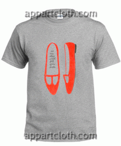 No One Else Could Fill Your Shoes Unisex Tshirt