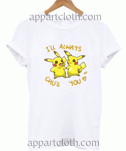 Pikachu Love I'll Always Chu's You Unisex Tshirt