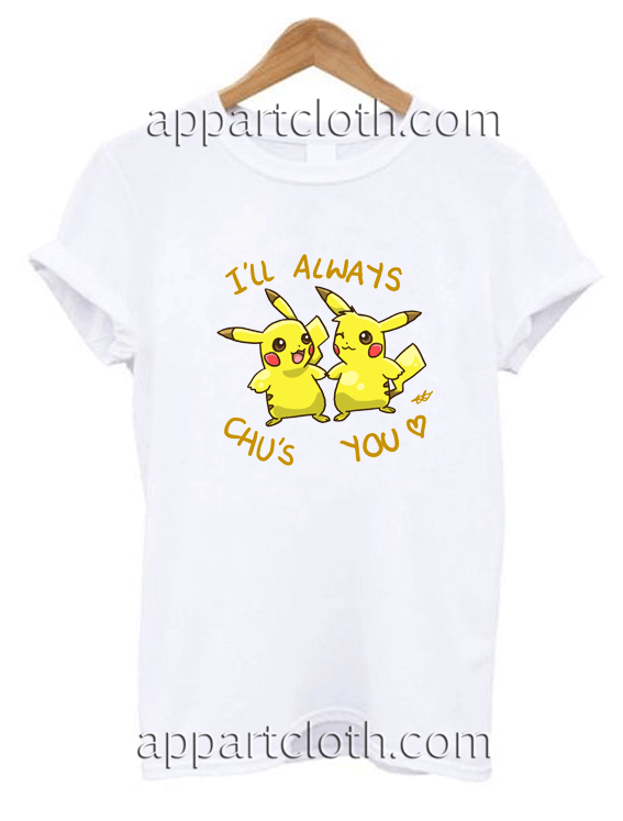 Pikachu Love I'll Always Chu's You Unisex Tshirt