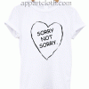 SORRY NOT SORRY Unisex Tshirt