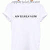 Slow Build Heavy Grind Unisex Tshirt