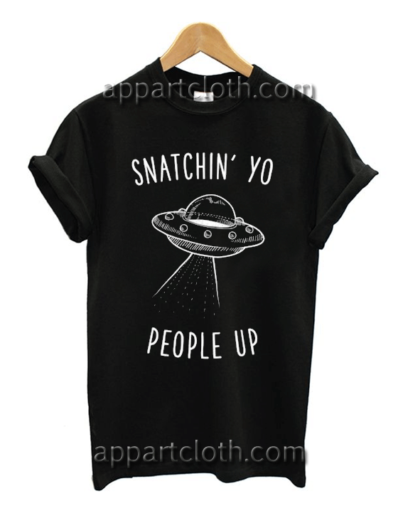 Snatchin' Yo People Up Unisex Tshirt