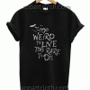 Too Weird To Live Too Rare To Die Unisex Tshirt