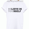 Believe in your self Unisex Tshirt
