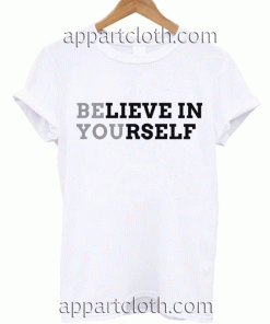Believe in your self Unisex Tshirt