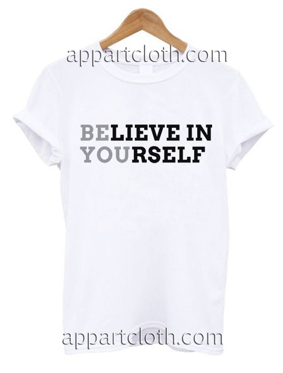 Believe in your self Unisex Tshirt