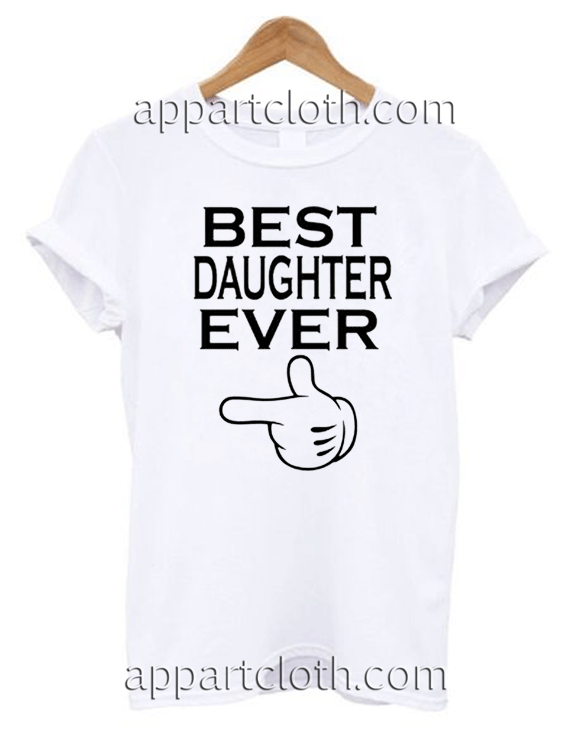 i have the best daughter shirt