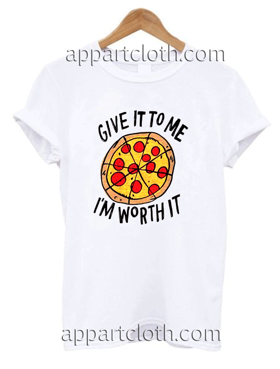 Give It To Me Im Worth It
