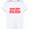 Good Girls Go To Heaven Unisex Tshirt