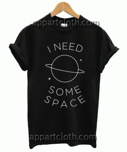 I need some space Unisex Tshirt