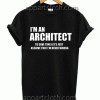 I'M AN ARCHITECT Unisex Tshirt