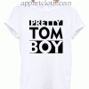 Pretty tom boy Unisex Tshirt