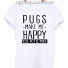 Pugs make me happy Unisex Tshirt