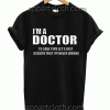 Show yourself I'M A DOCTOR Unisex Tshirt