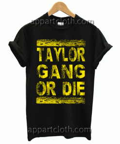 Taylor Gang or Die Unisex Tshirt