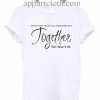 Together we have it all Unisex Tshirt