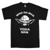 Who Da Man, Yoda Man T-Shirt Unisex Adults Size S to 2XL