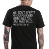 You don't always need a plan bro. Sometime you just need balls T-Shirt Unisex Adults Size S to 2XL